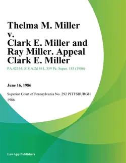 thelma m. miller v. clark e. miller and ray miller. appeal clark e. miller book cover image