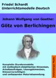 Johann Wolfgang von Goethe: Götz von Berlichingen. Unterrichtsmodell und Unterrichtsvorbereitungen. Unterrichtsmaterial und komplette Stundenmodelle für den Deutschunterricht. sinopsis y comentarios