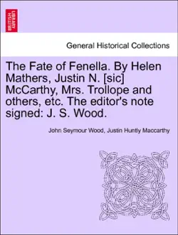 the fate of fenella. by helen mathers, justin n. [sic] mccarthy, mrs. trollope and others, etc. the editor's note signed: j. s. wood. imagen de la portada del libro