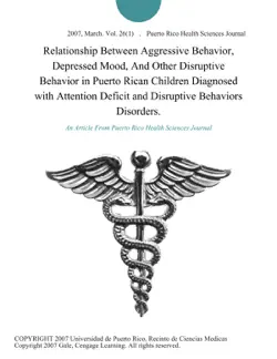 relationship between aggressive behavior, depressed mood, and other disruptive behavior in puerto rican children diagnosed with attention deficit and disruptive behaviors disorders. book cover image
