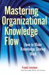 Mastering Organizational Knowledge Flow sinopsis y comentarios