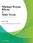 Michael Wayne Rhyne v. State Texas synopsis, comments