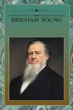 Enseñanzas de los presidentes de la iglesia: Brigham Young sinopsis y comentarios