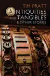 Antiquities and Tangibles and Other Stories synopsis, comments