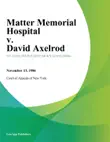 Matter Memorial Hospital v. David Axelrod synopsis, comments