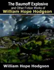 The Baumoff Explosive and Other Fiction Works of William Hope Hodgson synopsis, comments