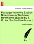 Passages from the English Note-books of Nathaniel Hawthorne. [Edited by S. H., i.e. Sophia Hawthorne.] Vol. II. sinopsis y comentarios