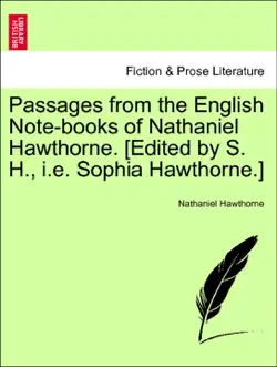 passages from the english note-books of nathaniel hawthorne. [edited by s. h., i.e. sophia hawthorne.] vol. ii. imagen de la portada del libro