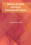 Makers of Indian Literature: Rabindranath Tagore sinopsis y comentarios