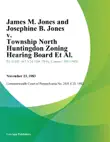 James M. Jones and Josephine B. Jones v. Township North Huntingdon Zoning Hearing Board Et Al. synopsis, comments