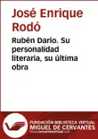 Rubén Darío: Su personalidad literaria, su última obra sinopsis y comentarios