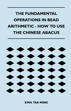 the fundamental operations in bead arithmetic - how to use the chinese abacus book cover image