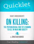 Quicklet on Dave Grossman's On Killing: The Psychological Cost of Learning to Kill in War and Society sinopsis y comentarios