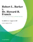 Robert L. Barker v. Dr. Howard R. Francis synopsis, comments