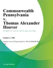 Commonwealth Pennsylvania v. Thomas Alexander Hoover synopsis, comments