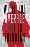 What the Average Guy Is Thinking synopsis, comments