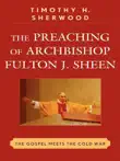 The Preaching of Archbishop Fulton J. Sheen synopsis, comments