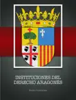 Instituciones del Derecho Aragonés sinopsis y comentarios