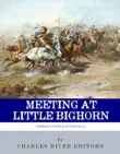 Meeting at Little Bighorn: The Lives and Legacies of George Custer, Sitting Bull and Crazy Horse sinopsis y comentarios