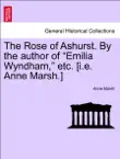The Rose of Ashurst. By the author of “Emilia Wyndham,” etc. [i.e. Anne Marsh.] Vol. III. sinopsis y comentarios