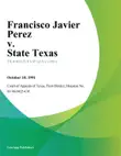 Francisco Javier Perez v. State Texas sinopsis y comentarios