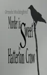 Murder is Sweet in Hatterton Crow synopsis, comments