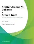Matter Jeanne M. Johnson v. Steven Katz synopsis, comments