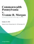 Commonwealth Pennsylvania v. Yvonne R. Morgan synopsis, comments