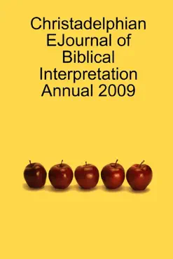 christadelphian ejournal of biblical interpretation annual 2009 book cover image