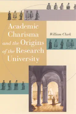 academic charisma and the origins of the research university imagen de la portada del libro