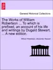 The Works of William Robertson ... To which is prefixed, an account of his life and writings by Dugald Stewart. ... A new edition. Vol. VI. sinopsis y comentarios