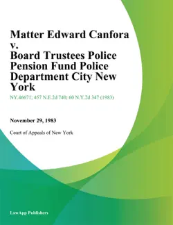 matter edward canfora v. board trustees police pension fund police department city new york book cover image