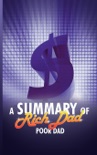 A Summary of Rich Dad Poor Dad by Robert T. Kiyosaki book summary, reviews and downlod