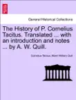 The History of P. Cornelius Tacitus. Translated ... with an introduction and notes ... by A. W. Quill. VOL. II synopsis, comments