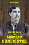 Elfego Baca, The Mexican Gunfighter synopsis, comments