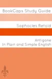 Antigone In Plain and Simple English synopsis, comments