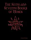 The Sixth and Seventh Books of Moses synopsis, comments