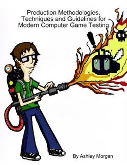 production methodologies, techniques and guidelines for modern computer game testing book cover image