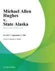 Michael Allen Hughes v. State Alaska synopsis, comments