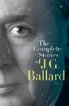 The Complete Stories of J. G. Ballard synopsis, comments