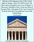 Opinion of the Supreme Court of the United States at January Term 1832 Delivered by Mr. Chief Justice Marshall in the Case of Samuel A. Worcester, Plaintiff in Error versus the State of Georgia With a Statement of the Case Extracted from the Records of the Supreme Court of the United States synopsis, comments