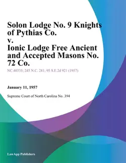 solon lodge no. 9 knights of pythias co. v. ionic lodge free ancient and accepted masons no. 72 co. book cover image