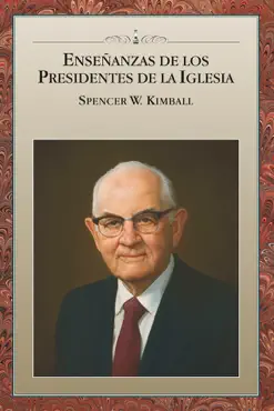 enseñanzas de los presidentes de la iglesia: spencer w. kimball imagen de la portada del libro