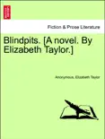 Blindpits. [A novel. By Elizabeth Taylor.] Vol. III.