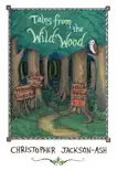 Tales From the Wild Wood synopsis, comments