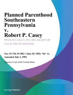 planned parenthood southeastern pennsylvania v. robert p. casey book cover image