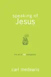 Speaking of Jesus synopsis, comments