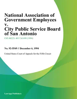 national association of government employees v. city public service board of san antonio book cover image