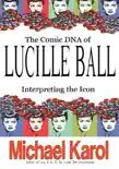 The Comic DNA Of Lucille Ball synopsis, comments