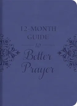 a 12-month guide to better prayer book cover image